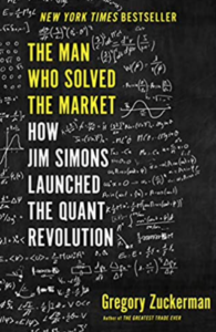 Book cover, The Man Who Solved the Market: How Jim Simons Launched the Quant Revolution